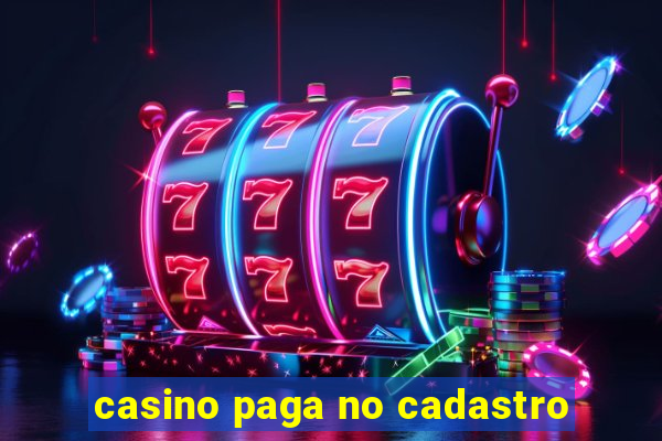 casino paga no cadastro