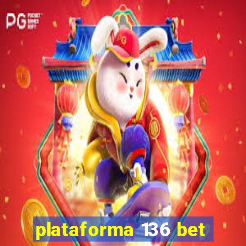 plataforma 136 bet