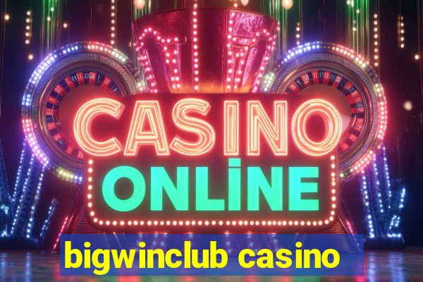 bigwinclub casino