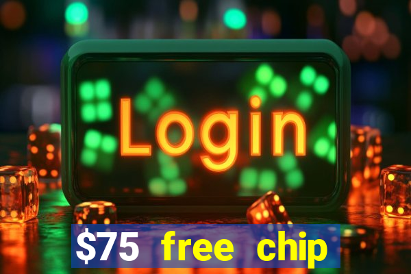 $75 free chip hallmark casino