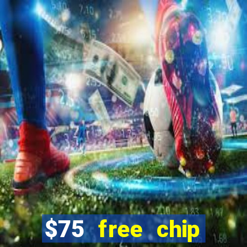 $75 free chip hallmark casino