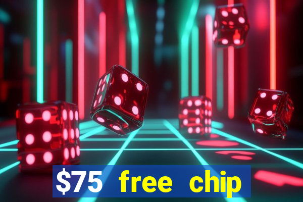 $75 free chip hallmark casino