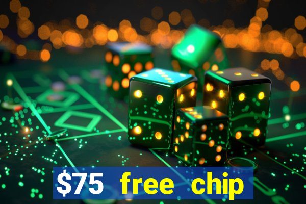 $75 free chip hallmark casino