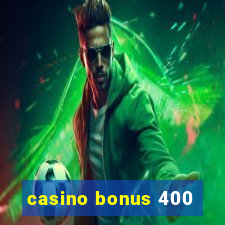 casino bonus 400