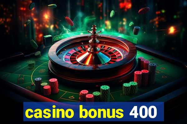 casino bonus 400