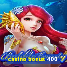 casino bonus 400