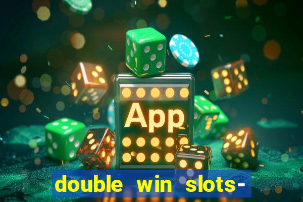 double win slots- vegas casino