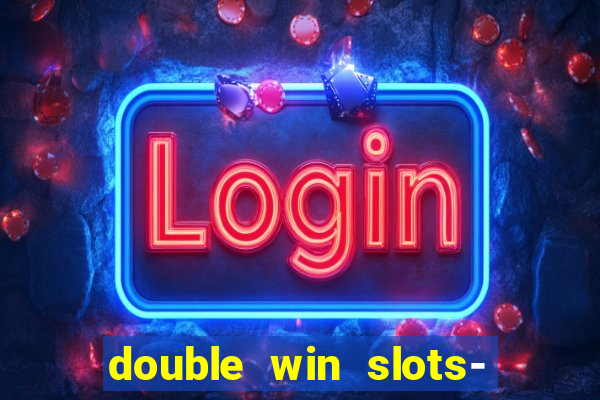 double win slots- vegas casino