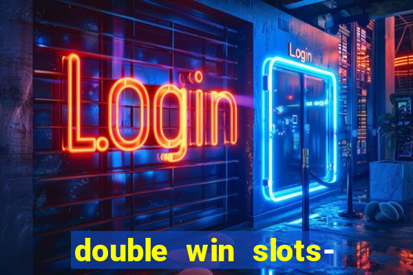 double win slots- vegas casino