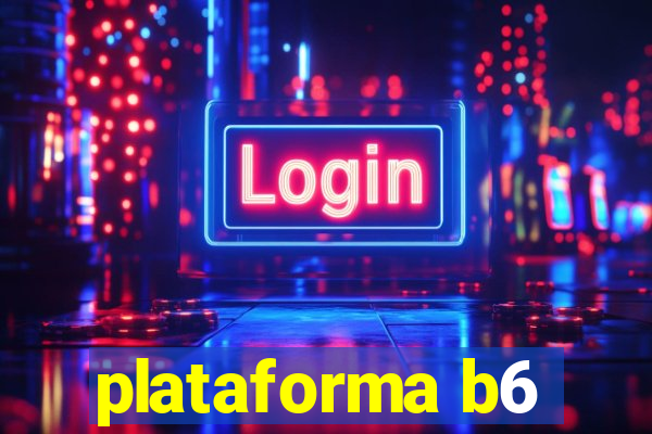 plataforma b6