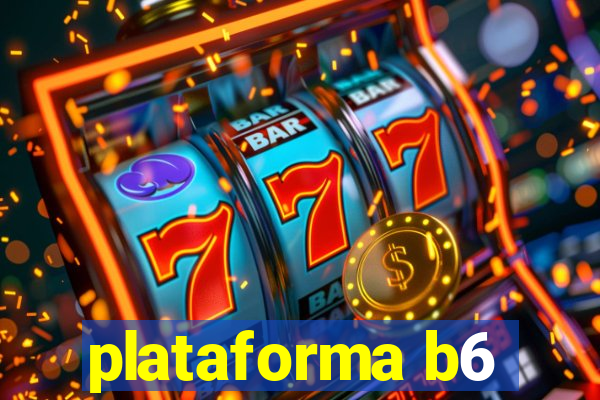 plataforma b6