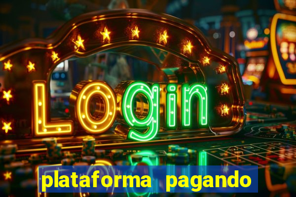 plataforma pagando muito hoje