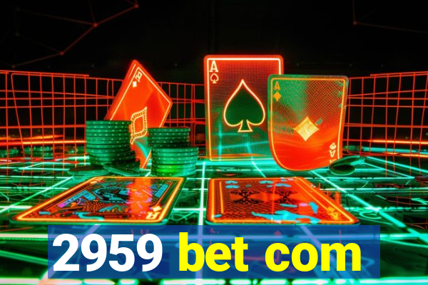 2959 bet com