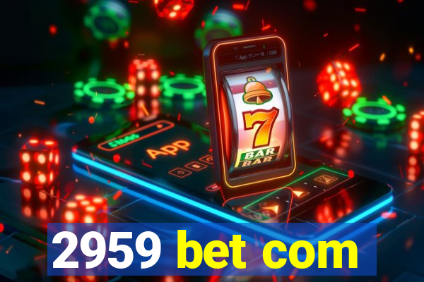 2959 bet com