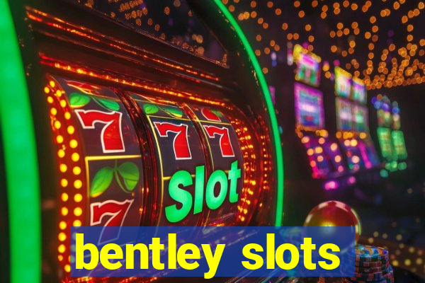 bentley slots