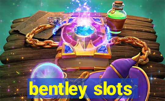 bentley slots