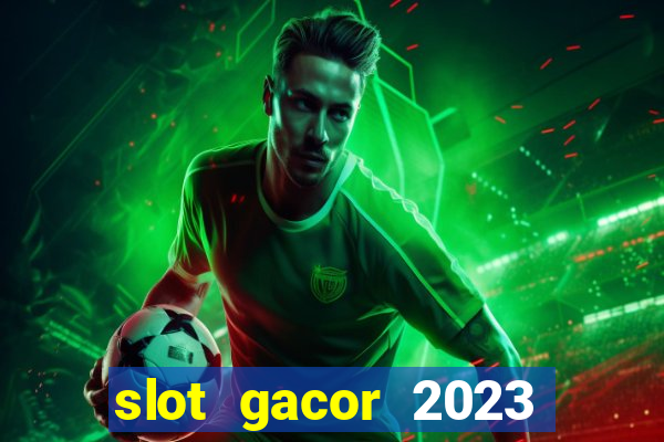 slot gacor 2023 hari ini