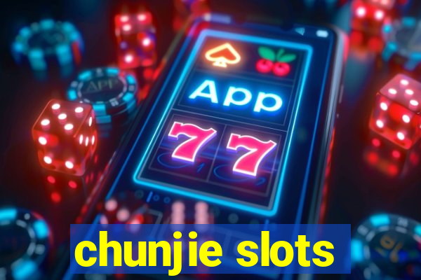 chunjie slots