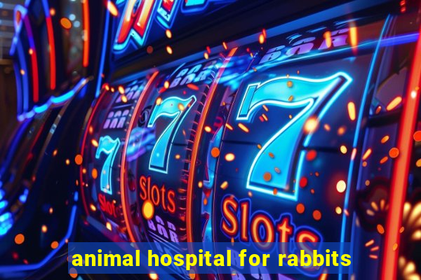 animal hospital for rabbits