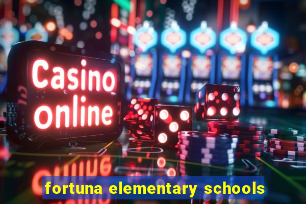 fortuna elementary schools