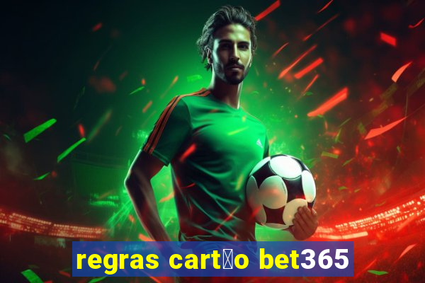 regras cart茫o bet365