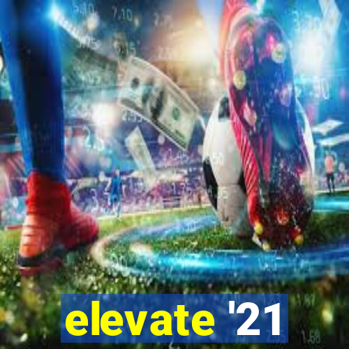 elevate '21