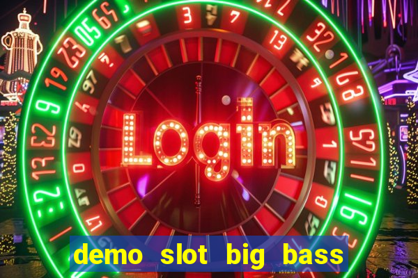 demo slot big bass bonanza keeping it reel