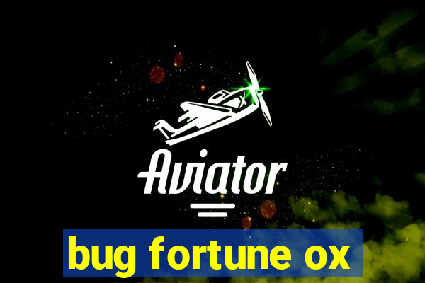 bug fortune ox