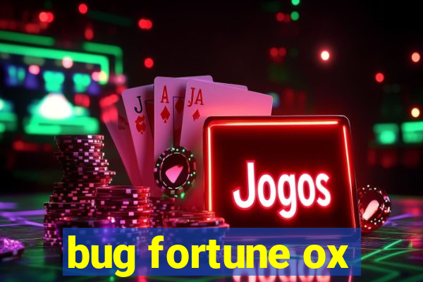 bug fortune ox