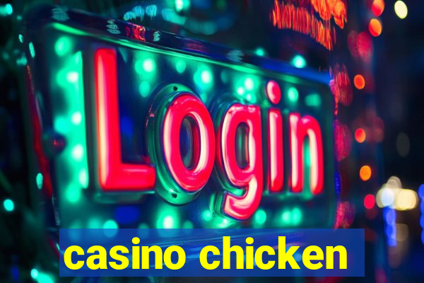 casino chicken