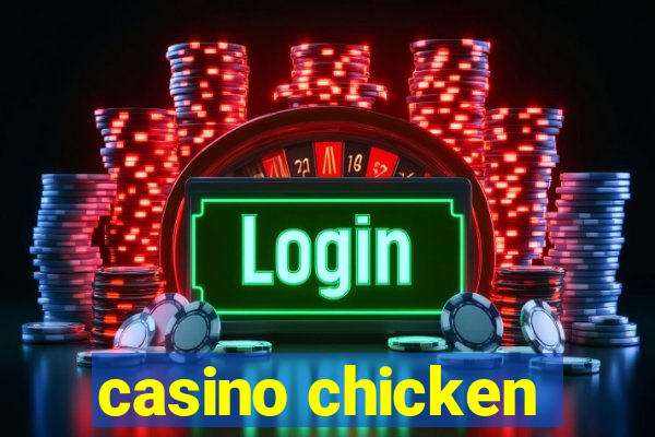 casino chicken