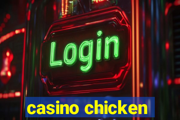 casino chicken