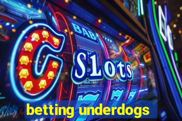 betting underdogs