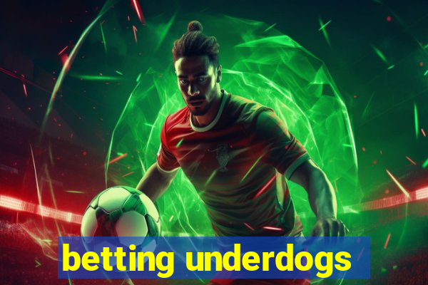 betting underdogs