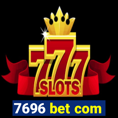 7696 bet com