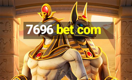 7696 bet com