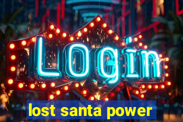 lost santa power