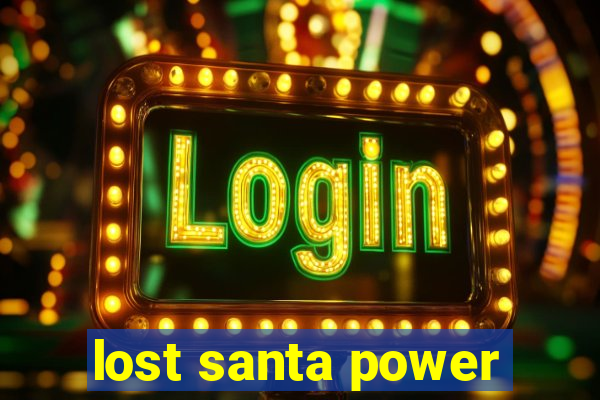 lost santa power