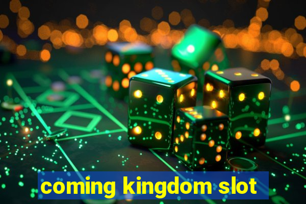 coming kingdom slot