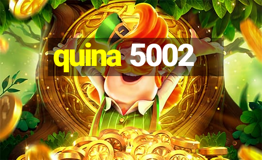 quina 5002