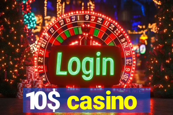 10$ casino