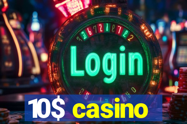 10$ casino