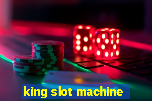 king slot machine