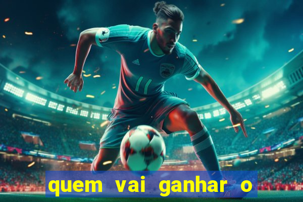 quem vai ganhar o jogo hoje