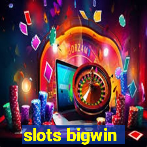 slots bigwin