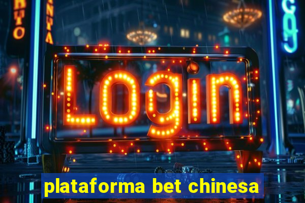 plataforma bet chinesa