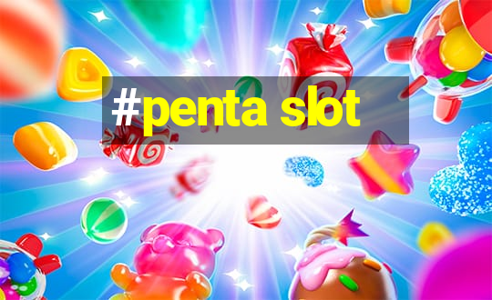 #penta slot