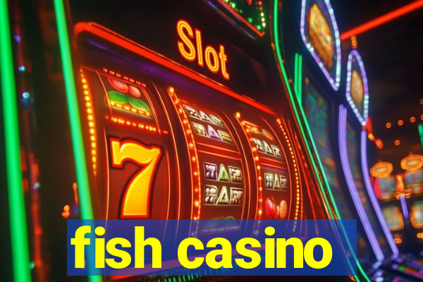 fish casino