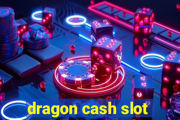 dragon cash slot