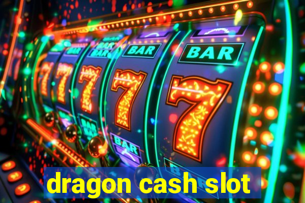 dragon cash slot